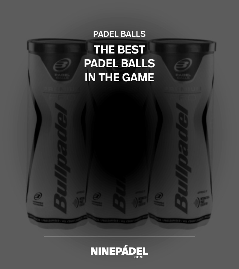 The best padel balls in the game - NINEPADEL guide